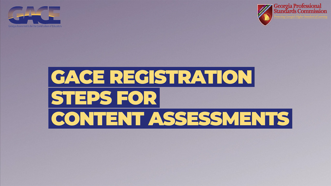 GACE Registration Steps for Content Assessments